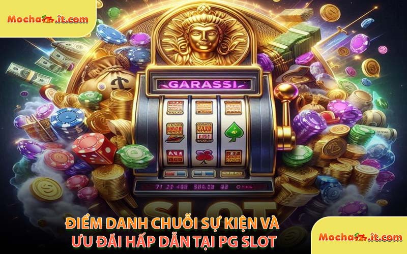 Điểm Danh Chuỗi Sự Kiện Và Ưu Đãi Hấp Dẫn Tại PG Slot