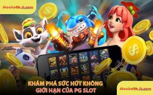Khám Phá Sức Hút Không Giới Hạn Của PG Slot