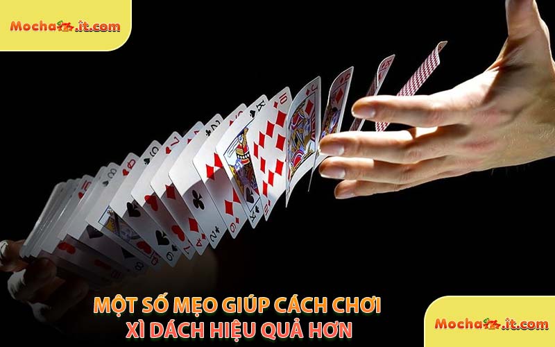 Một Số Mẹo Giúp Cách Chơi Xì Dách Hiệu Quả Hơn
