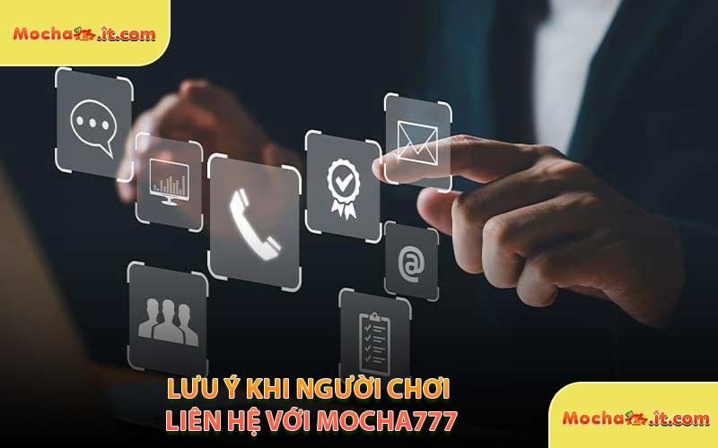 Lưu Ý Khi Người Chơi Liên Hệ Với MOCHA777